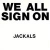 lataa albumi Jackals - We All Sign On