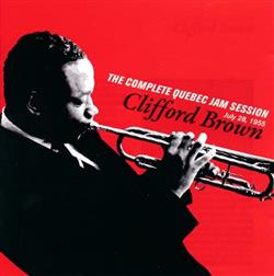 Download Clifford Brown - The Complete Quebec Jam Session