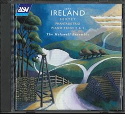 Download John Ireland, The Holywell Ensemble - Sextet Phantasie Trio Piano Trios 2 3