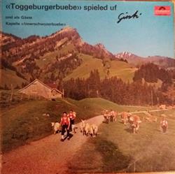 Download Toggeburgerbuebe Und Als Gäste Kapelle Innerschwyzerbuebe - Toggeburgerbuebe Spieled Uf