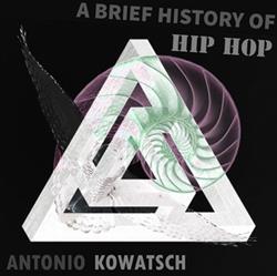 Download Antonio Kowatsch - A Brief History Of Hip Hop