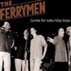 last ned album The Ferrymen - Tunes For Saturday Boys