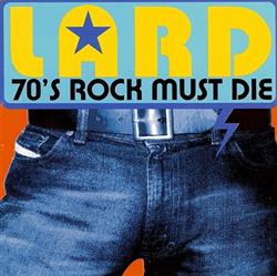 Download Lard - 70s Rock Must Die