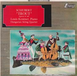 Download Schubert, Louis Kentner, Hungarian String Quartet - Trout Quintet D 667