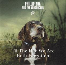 Download Phillip Boa And The Voodooclub - Til The Day We Are Both Forgotten