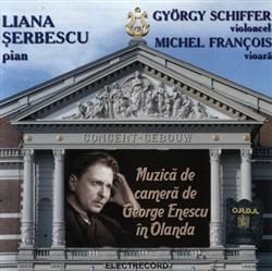 Download Liana Șerbescu pian, Michel François György Schiffer - Muzică De Cameră De George Enescu În Olanda