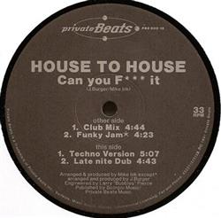 Download House To House - Can You F It