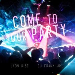 Download Lyon Kise, Dj Frank JMJ - Come To Our Party