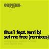 online luisteren Titus1 Feat Terri B! - Set Me Free Remixes