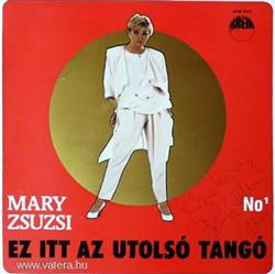 Download Mary Zsuzsi - Ez Itt Az Utolsó Tangó