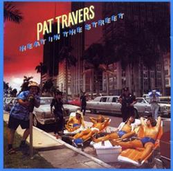 Download Pat Travers - Heat In The Street