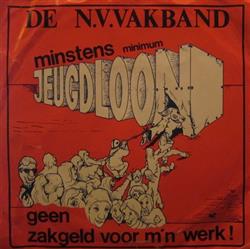 Download De NV Vakband - Minstens Minimum Jeugdloon Geen Zakgeld Voor Mn Werk