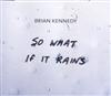 lyssna på nätet Brian Kennedy - So What If It Rains