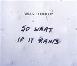 Download Brian Kennedy - So What If It Rains