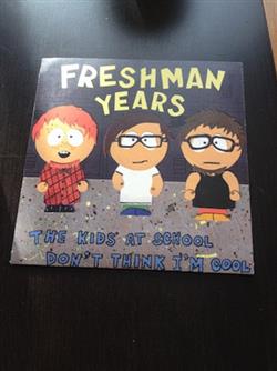 Download Freshman Years - The Kids At School Dont Think Im Cool