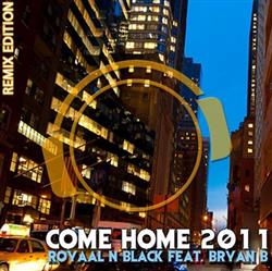 Download Royaal N Black Feat Bryan B - Come Home 2011 Remix Edition