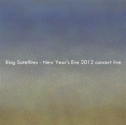 Download Bing Satellites - New Years Eve 2012 Concert Live