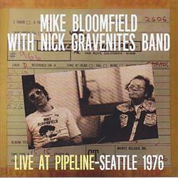 Download Mike Bloomfield With Nick Gravenites Band - Live At Pipeline Seattle 1976