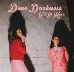 Download Dear Darkness - Get It Here