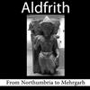 last ned album Aldfrith - From Northumbria To Mehrgarh
