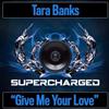 ladda ner album Tara Banks - Give Me Your Love
