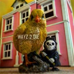 Download Wayz2Die - Wayz 2 Die