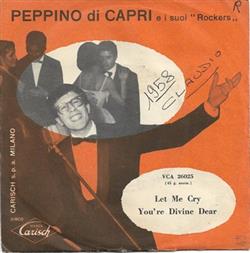 Download Peppino Di Capri E I Suoi Rockers - Let Me Cry YouRe Divine Dear