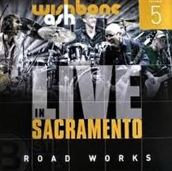 Download Wishbone Ash - Live In Sacramento Road Works Volume 5