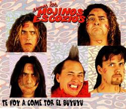 Download Mojinos Escozios - Te Voy A Come Tor El Buyuyu