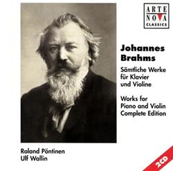 Download Johannes Brahms, Roland Pöntinen, Ulf Wallin - Works For Piano And Violin Complete Edition