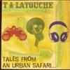online anhören T & Latouche - Tales From An Urban Safari