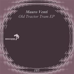 Download Mauro Venti - Old Tractor Tram EP