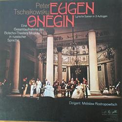 Download Peter Tschaikowsky, BolschoiTheater Moskau, Mstislaw Rostropowitsch - Eugen Onegin Lyrische Szenen In 3 Aufzügen