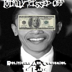 Download Totally Pissed Off - Politicans Are Consuming The Earth