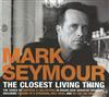 Album herunterladen Mark Seymour - The Closest Living Thing