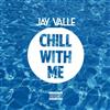 Jay Valle - Chill With Me