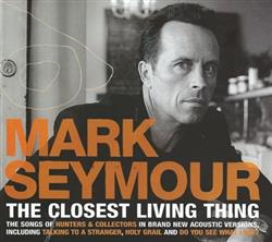 Download Mark Seymour - The Closest Living Thing