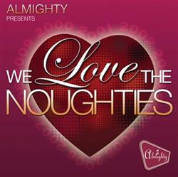 Download Various - Almighty Presents We Love The Noughties