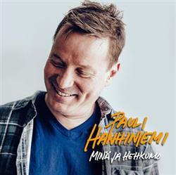 Download Pauli Hanhiniemi - Minä Ja Hehkumo