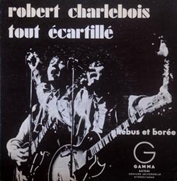 Download Robert Charlebois, Rock Libre Du Québec - Tout Écartillé