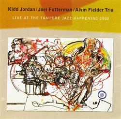 Download Kidd Jordan Joel Futterman Alvin Fielder Trio - Live At The Tampere Jazz Happening 2000