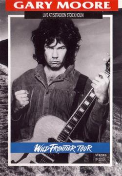 Download Gary Moore - Wild Frontier Tour Live At Isstadion Stockholm