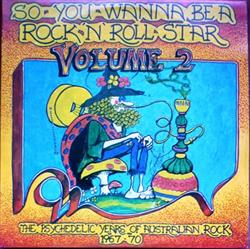 Download Various - So You Wanna Be A Rock N Roll Star Volume 2 The Psychedelic Years Of Australian Rock 1967 70