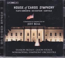 Download Jeff Beal, Sharon Bezaly, Jason Vieaux, Norrköping Symphony Orchestra - House Of Cards Symphony Flute Concerto Six Sixteen Canticle