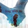 ouvir online Dot - Stay With Me