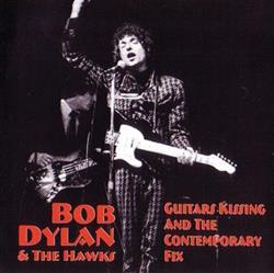 Download Bob Dylan & The Hawks - Guitars Kissing And The Contemporary Fix