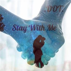 Download Dot - Stay With Me