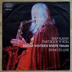 Download Edgar Winter's White Trash - Keep Playin That Rock N Roll Dying To Live