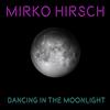 Album herunterladen Mirko Hirsch - Dancing In The Moonlight