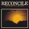 Reconcile - What Tomorrow Will Never Bring